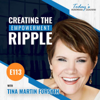 Creating the Empowerment Ripple with Tina Martin Forsyth - (Episode 113)