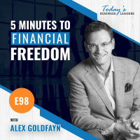 5 Minutes To Financial Freedom with Alex Goldfayn - (Episode 98)