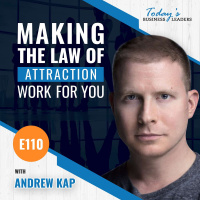 Making the Law of Attraction Work For You with Andrew Kap - (Episode 110)