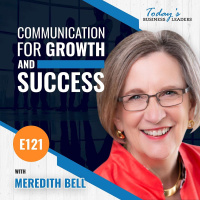 Communication for Growth and Success with Meredith Bell - (Episode 121)