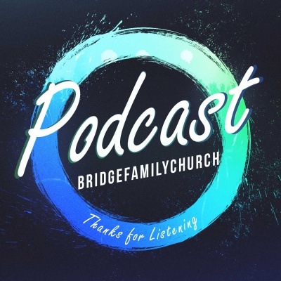 Bridge Family Church Podcast