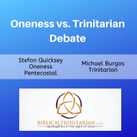 Oneness vs Trinitarian Debate: Quicksey vs. Burgos