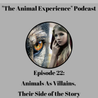 Episode 22: Animal Villains Their Side of the Story