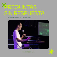 Preguntas sin respuesta - Ps. Marco Mejía