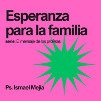 Esperanza para la familia - Ps. Ismael Mejía