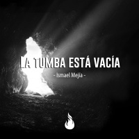 La tumba está vacía - Ismael Mejía