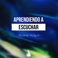 Aprendiendo a escuchar - Nicanor Holguín