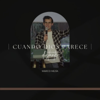 Cuando Dios parece distante | Marco Mejía
