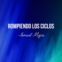 Rompiendo los ciclos - Isamel Mejía - 04 Enero 2018