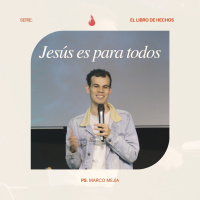 Jesús es para todos - Ps. Marco Mejía