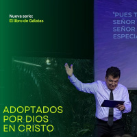 Adoptados por Dios en Cristo - Ps. Ismael Mejía