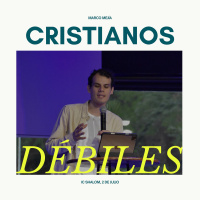 Cristianos Débiles - Ps. Marco Mejía