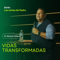 Vidas Transformadas - Ps. Nicanor Holguín