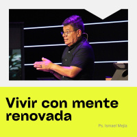 Vivir con mente renovada - Ps. Ismael Mejía