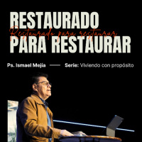 Restaurando para Restaurar - Ps. Ismael Mejía