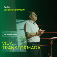 Vida transformada - Ps. Ismael Mejía