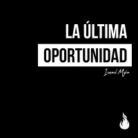 La Ultima Oportunidad - Ismael Mejía