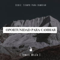 Oportunidad para Cambiar - Ismael Mejía