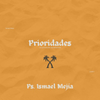 Prioridades | Ps. Ismael Mejía