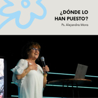 ¿Donde lo han puesto? - Ps. Alejandra Mora