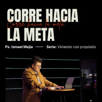 Corre hacia la meta - Ps. Ismael Mejía