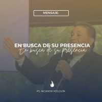 En busca de su Presencia - Ps. Nicanor Holguín