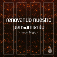Renovando nuestro pensamiento - Ismael Mejía - 20 Enero 2019