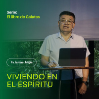Viviendo en El Espíritu - Ps. Ismael Mejía
