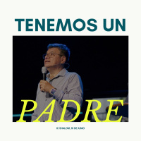 Tenemos un padre - Ps. Ismael Mejía