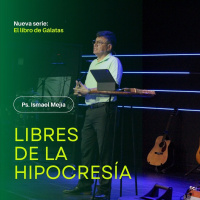Libres de la hipocresía - Ps. Ismael Mejía