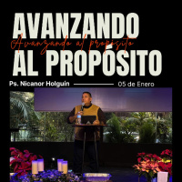 Avanzando al propósito - Ps. Nicanor Holguin