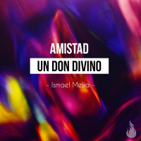 Amistad un don divino - Ismael Mejía - 10 de Febrero 2018