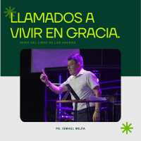 Llamados a vivir en gracia - Ps. Ismael Mejía