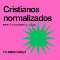 Cristianos Normalizados - Ps. Marco Mejía