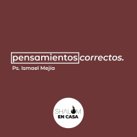 Pensamientos Correctos - Ps. Ismael Mejía