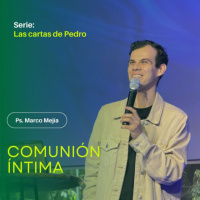 Comunión Íntima - Ps. Marco Mejía