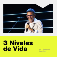 3 Niveles de vida - Ps. Benjamín Sánchez