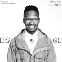 EP #45 - Mojak Lehoko