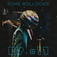 EP #17 - Some Bollocks!