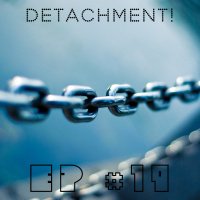 EP #19 - Detachment