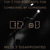 EP #5 - Top 7 Podcasts for Comedians