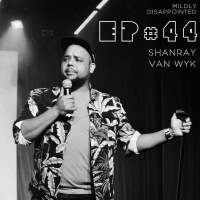 EP #44 - Shanray Van Wyk