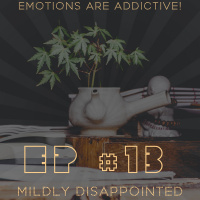 EP #13 - Emotions are Addictive!