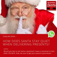 How Does Santa Stay Quiet When Delivering Presents? (Text from Corey)