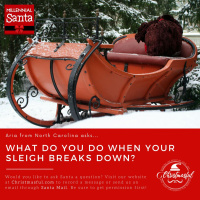  Santa, what do you do when your sleigh breaks down? (Aria from North Carolina)