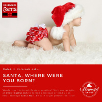 Santa, where were you born? (Caleb from Colorado)