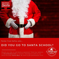 Did you go to Santa school? (Parker from Dallas)