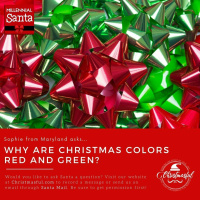  Why are Christmas colors red and green? (Sophie in Maryland)