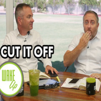 WakeUp 09-18-2018 - CUT IT OFF