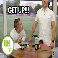 WakeUp 09-07-2018 - GET UP!!!!!